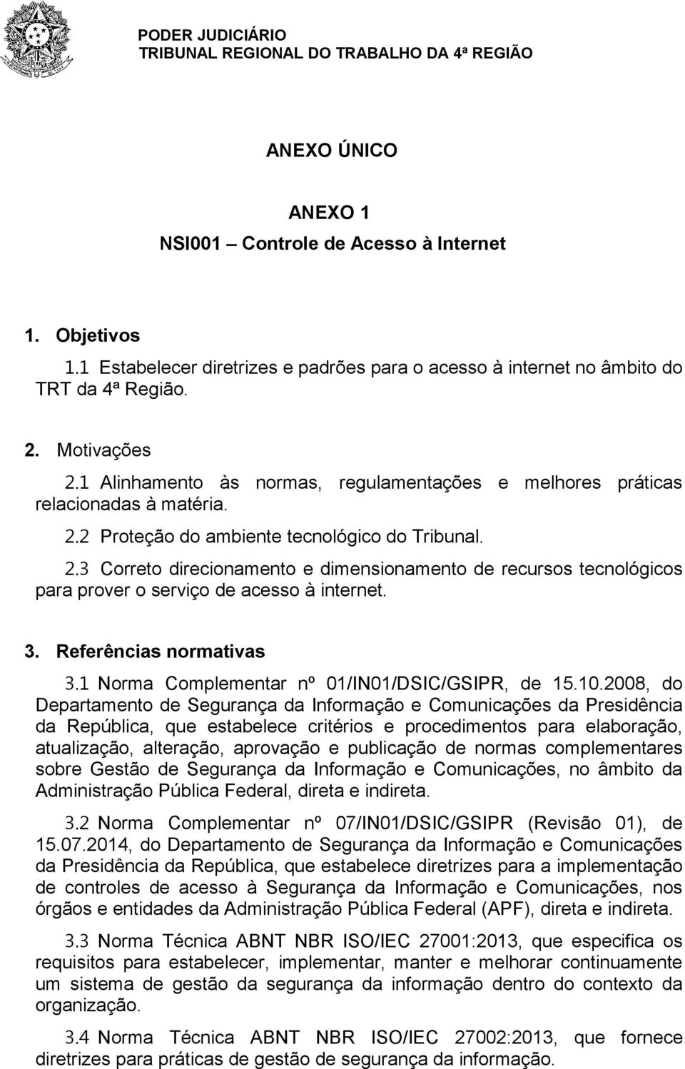 3. Referências normativas 3. 1 Norma Complementar nº 01/IN01/DSIC/GSIPR, de 15.10.