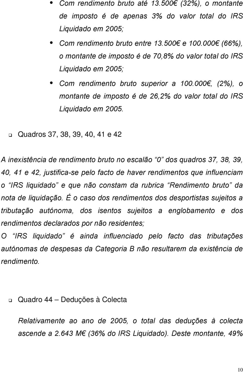 000, (2%), o montante de imposto é de 26,2% do valor total do IRS Liquidado em 2005.