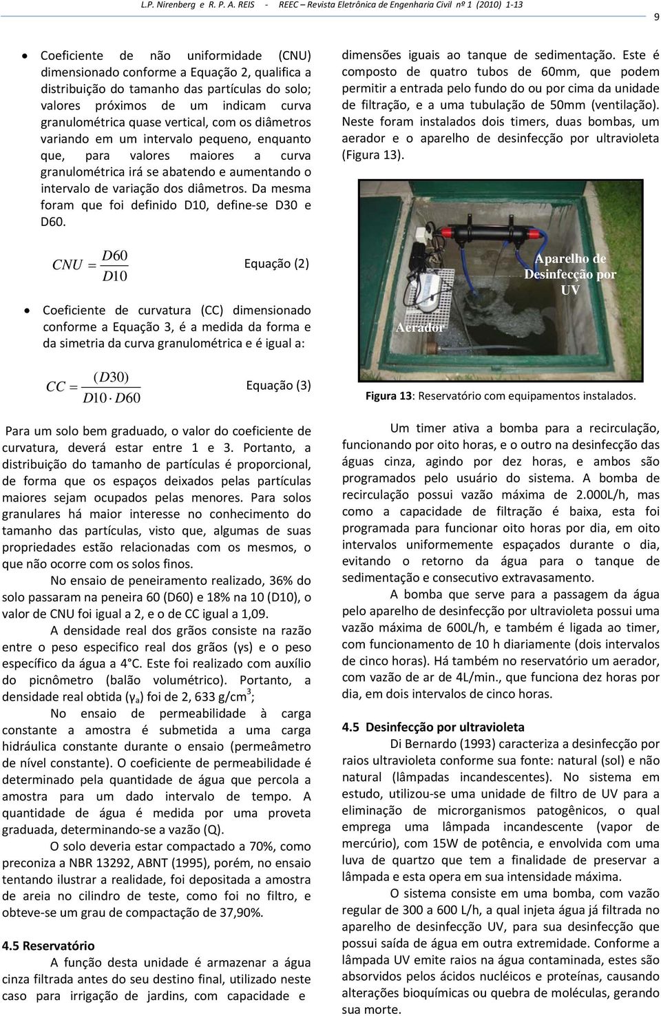 Da mesma foram que foi definido D10, define se D30 e D60. dimensões iguais ao tanque de sedimentação.