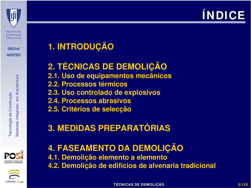 Critérios de selecção 3. MEDIDAS PREPARATÓRIAS 4. FASEAMENTO DA DEMOLIÇÃO 4.1.