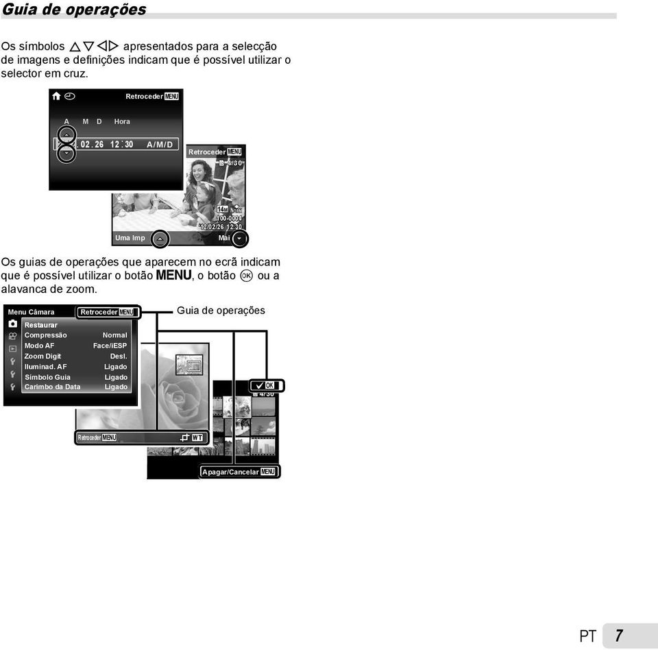 Imagem : Retroceder MENU 4/30 Uma Imp 14 M NORM 100-0004 12/02/26 12:30 Mais Os guias de operações que aparecem no ecrã indicam que é possível utilizar o