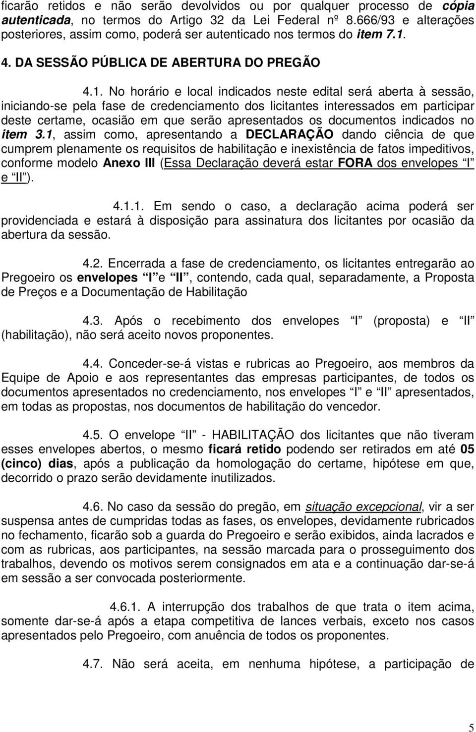 4. DA SESSÃO PÚBLICA DE ABERTURA DO PREGÃO 4.1.