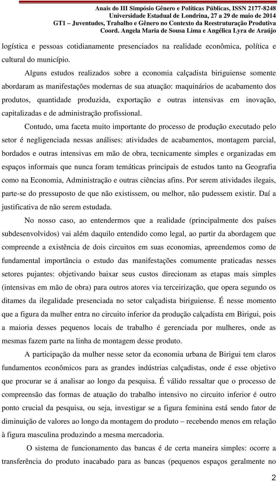 e outras intensivas em inovação, capitalizadas e de administração profissional.