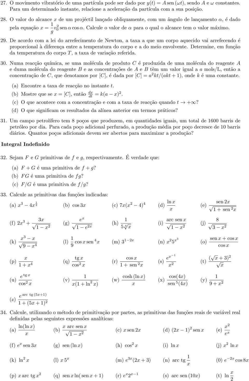 do arrefecimento de Newton, a taa a que um corpo aquecido vai arrefecendo é proporcional à diferença entre a temperatura do corpo e a do meio envolvente Determine, em função da temperatura do corpo