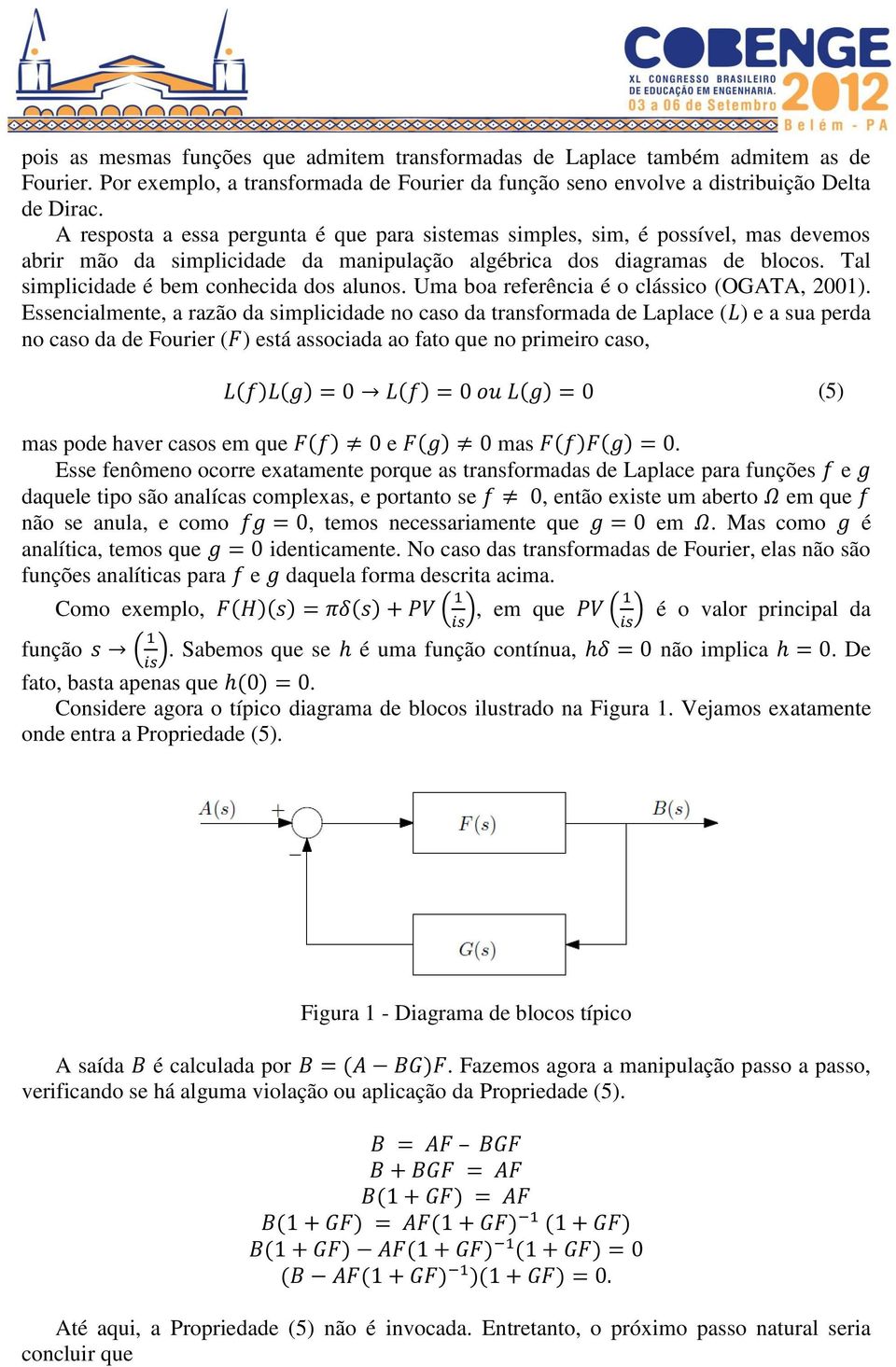 Tal simplicidade é bem conhecida dos alunos. Uma boa referência é o clássico (OGATA, 2001).