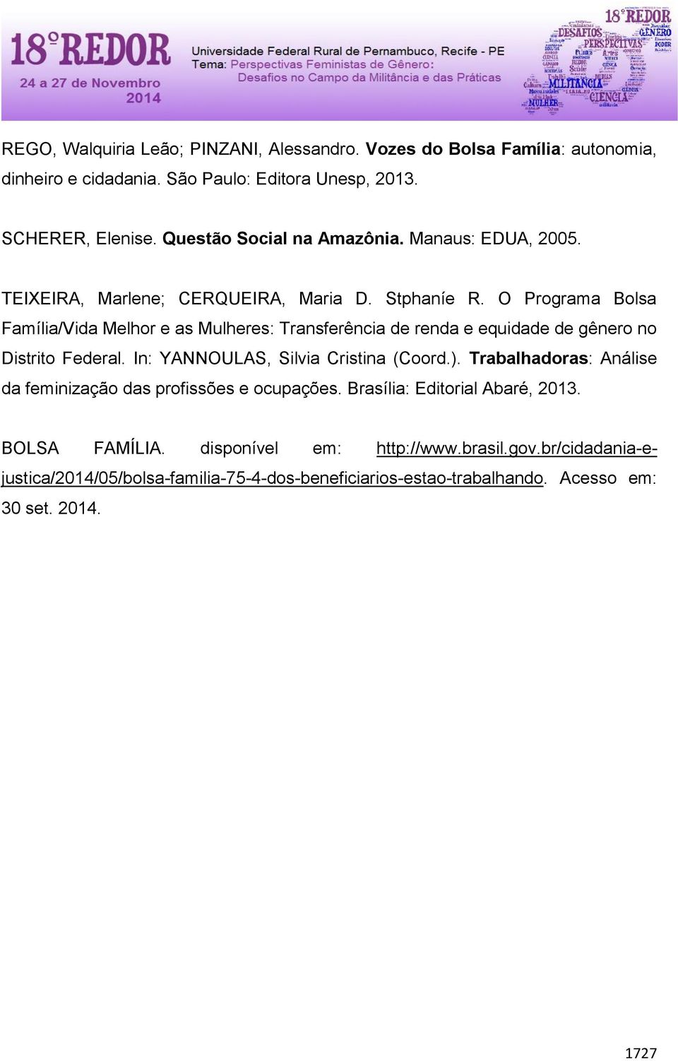 O Programa Bolsa Família/Vida Melhor e as Mulheres: Transferência de renda e equidade de gênero no Distrito Federal. In: YANNOULAS, Silvia Cristina (Coord.).