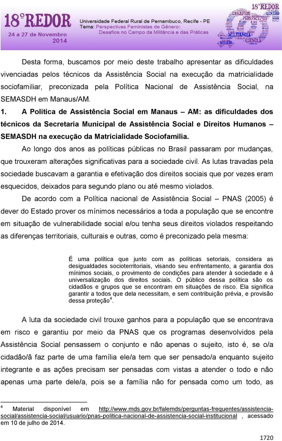 A Política de Assistência Social em Manaus AM: as dificuldades dos técnicos da Secretaria Municipal de Assistência Social e Direitos Humanos SEMASDH na execução da Matricialidade Sociofamilia.