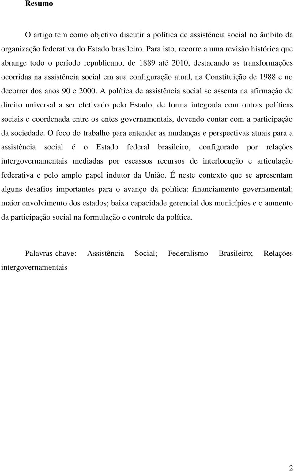 Constituição de 1988 e no decorrer dos anos 90 e 2000.