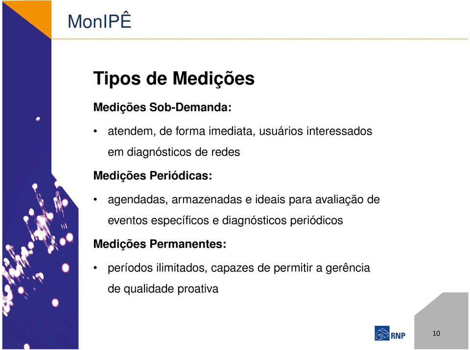 e ideais para avaliação de eventos específicos e diagnósticos periódicos Medições