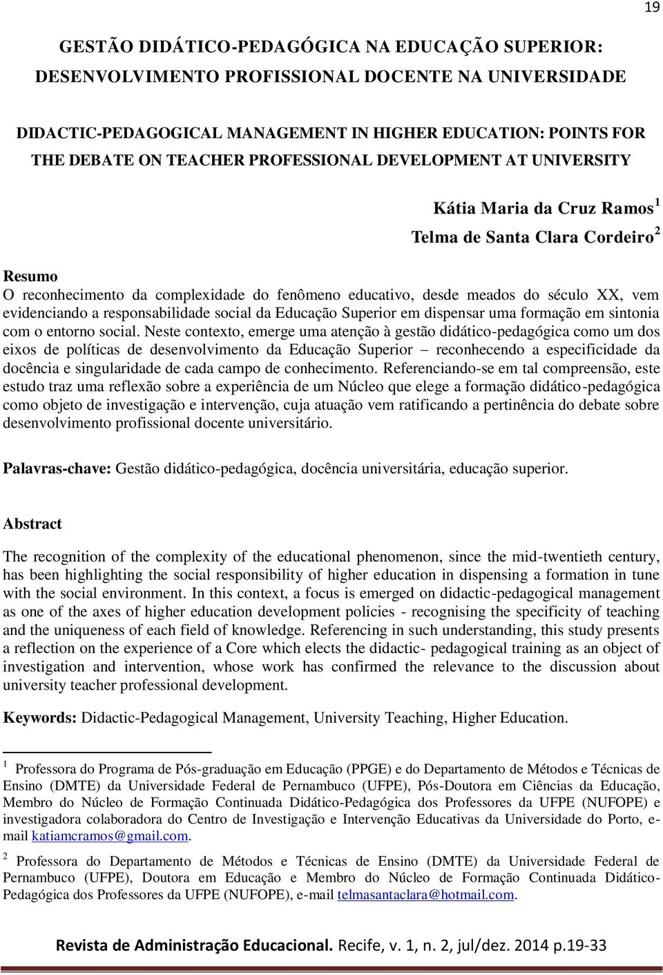 evidenciando a responsabilidade social da Educação Superior em dispensar uma formação em sintonia com o entorno social.