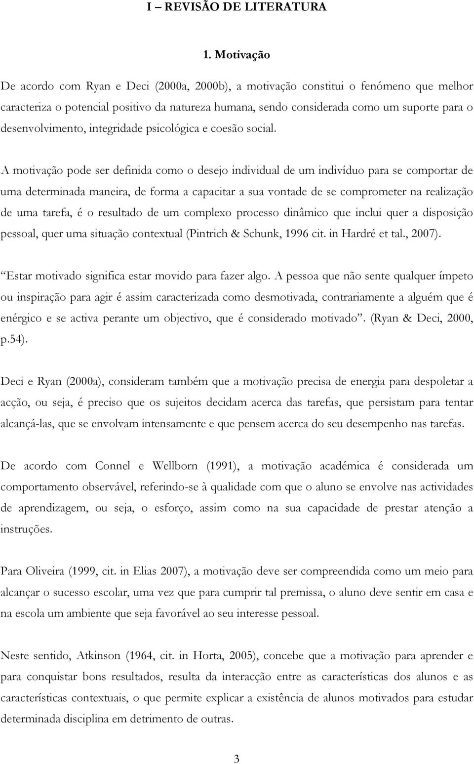 desenvolvimento, integridade psicológica e coesão social.