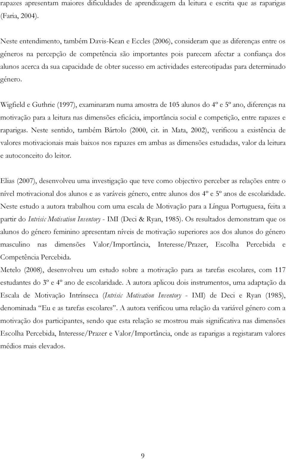 sua capacidade de obter sucesso em actividades estereotipadas para determinado género.