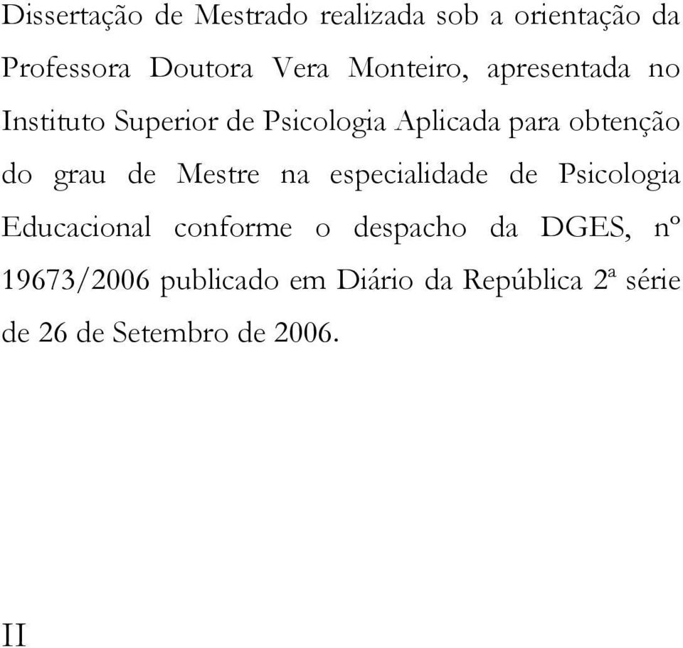 grau de Mestre na especialidade de Psicologia Educacional conforme o despacho da