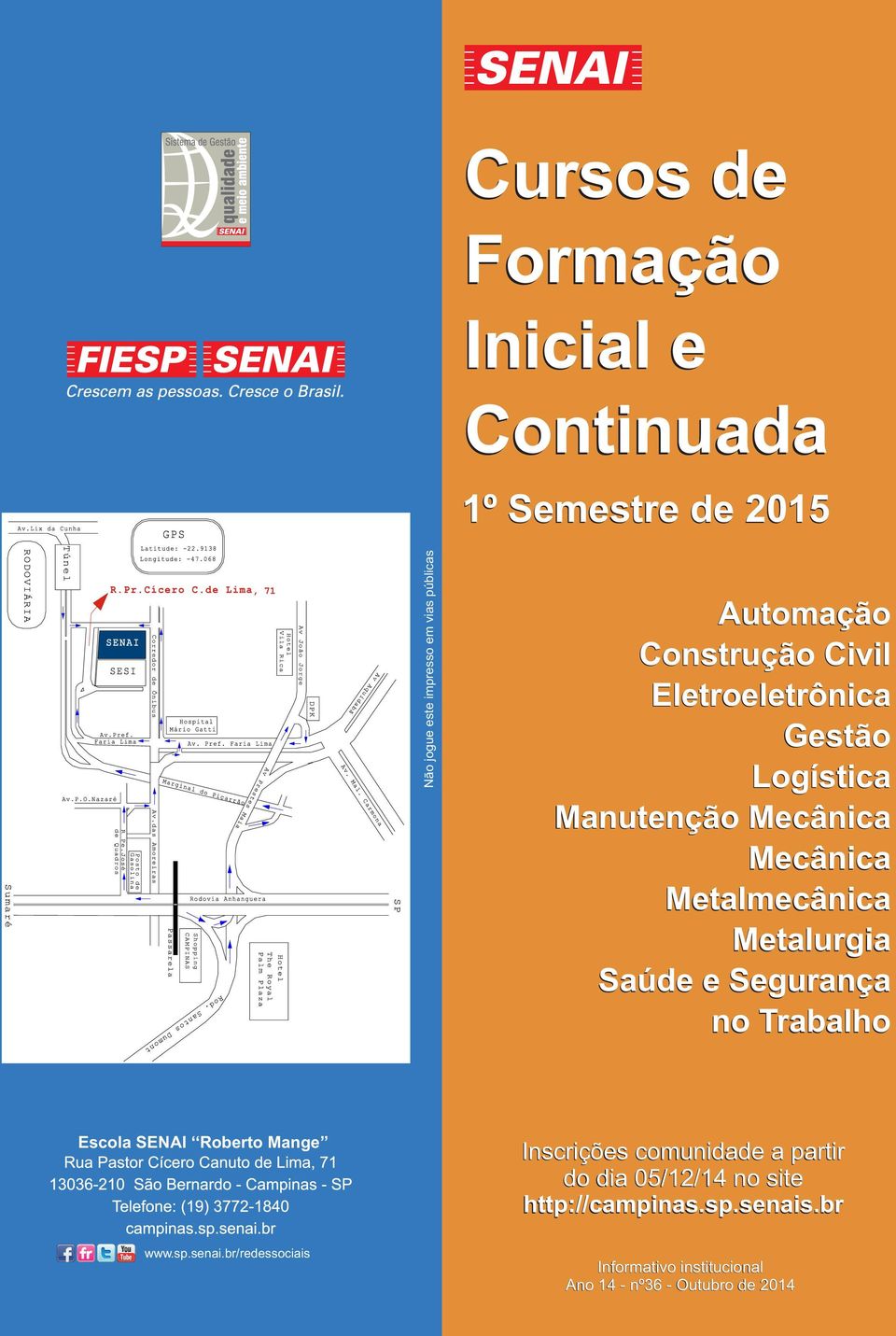 e Segurança no Trabalho Escola SENAI Roberto Mange Inscrições comunidade a partir do dia 05/12/14 no site