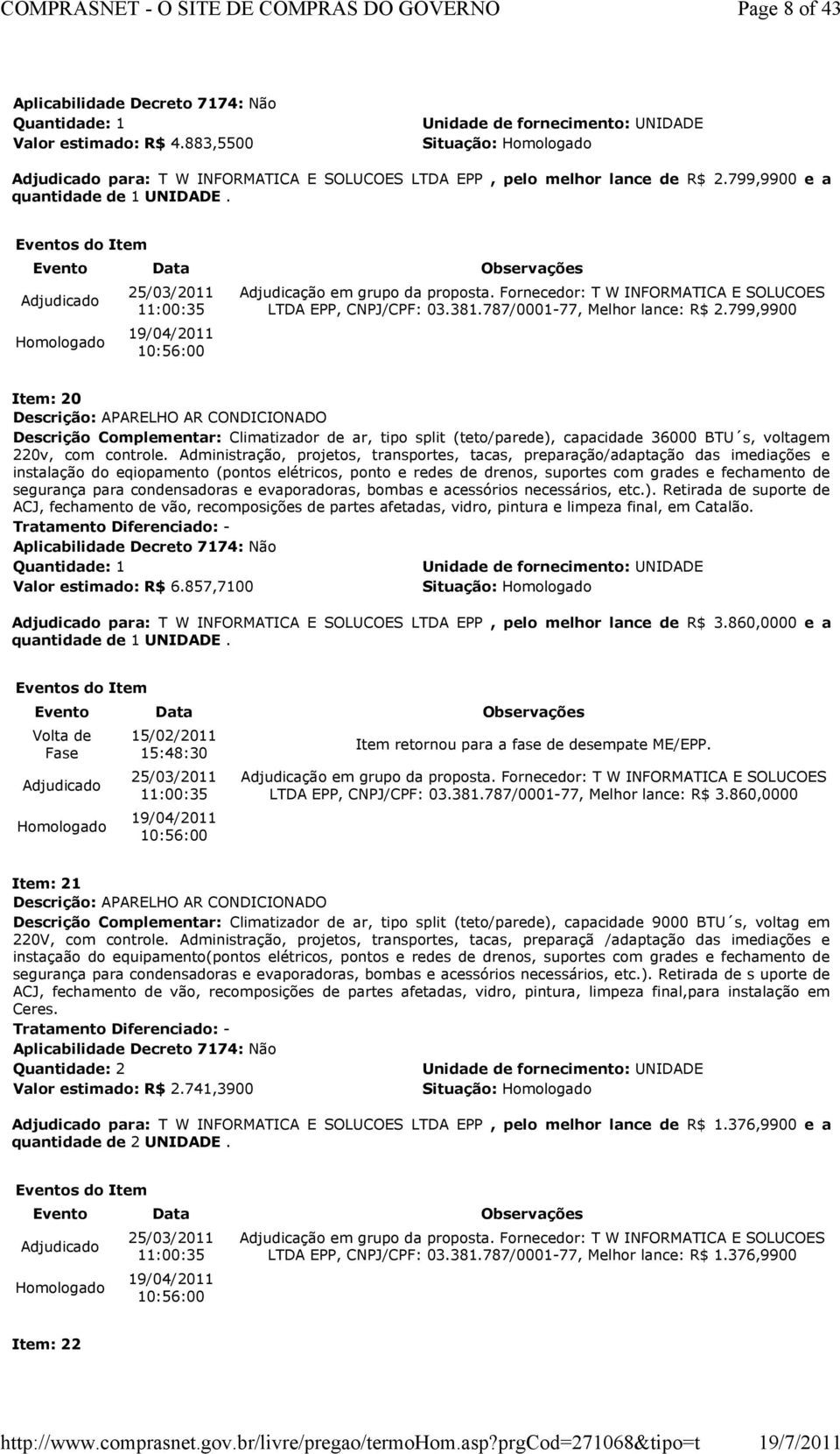 Administração, projetos, transportes, tacas, preparação/adaptação das imediações e instalação do eqiopamento (pontos elétricos, ponto e redes de drenos, suportes com grades e fechamento de ACJ,