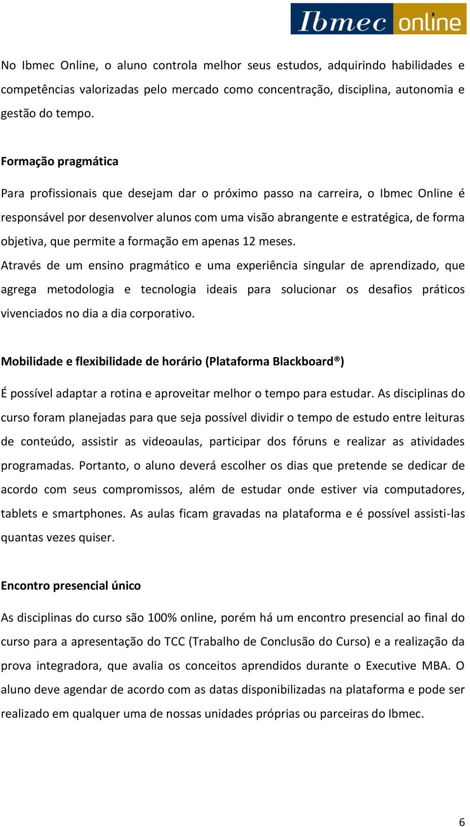 permite a formação em apenas 12 meses.