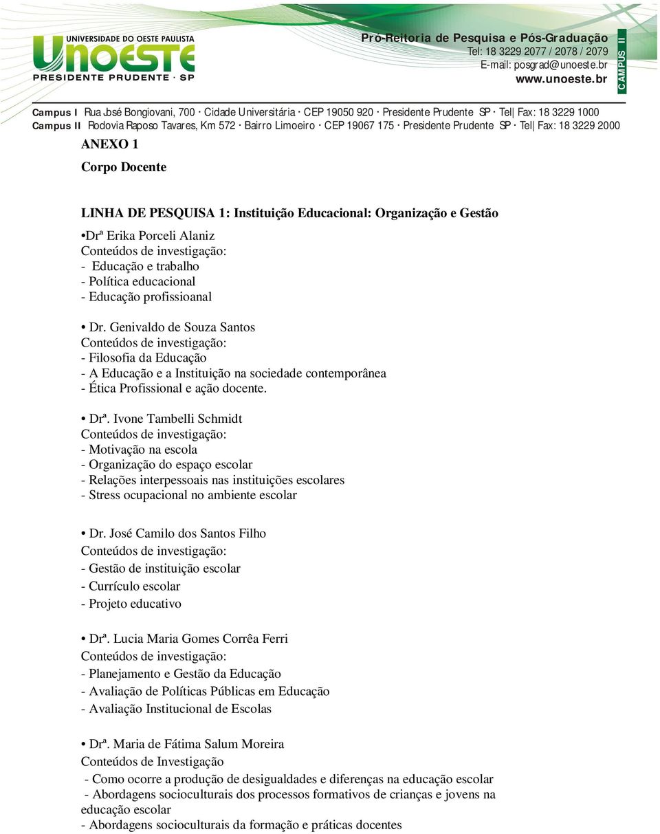 Ivone Tambelli Schmidt - Motivação na escola - Organização do espaço escolar - Relações interpessoais nas instituições escolares - Stress ocupacional no ambiente escolar Dr.