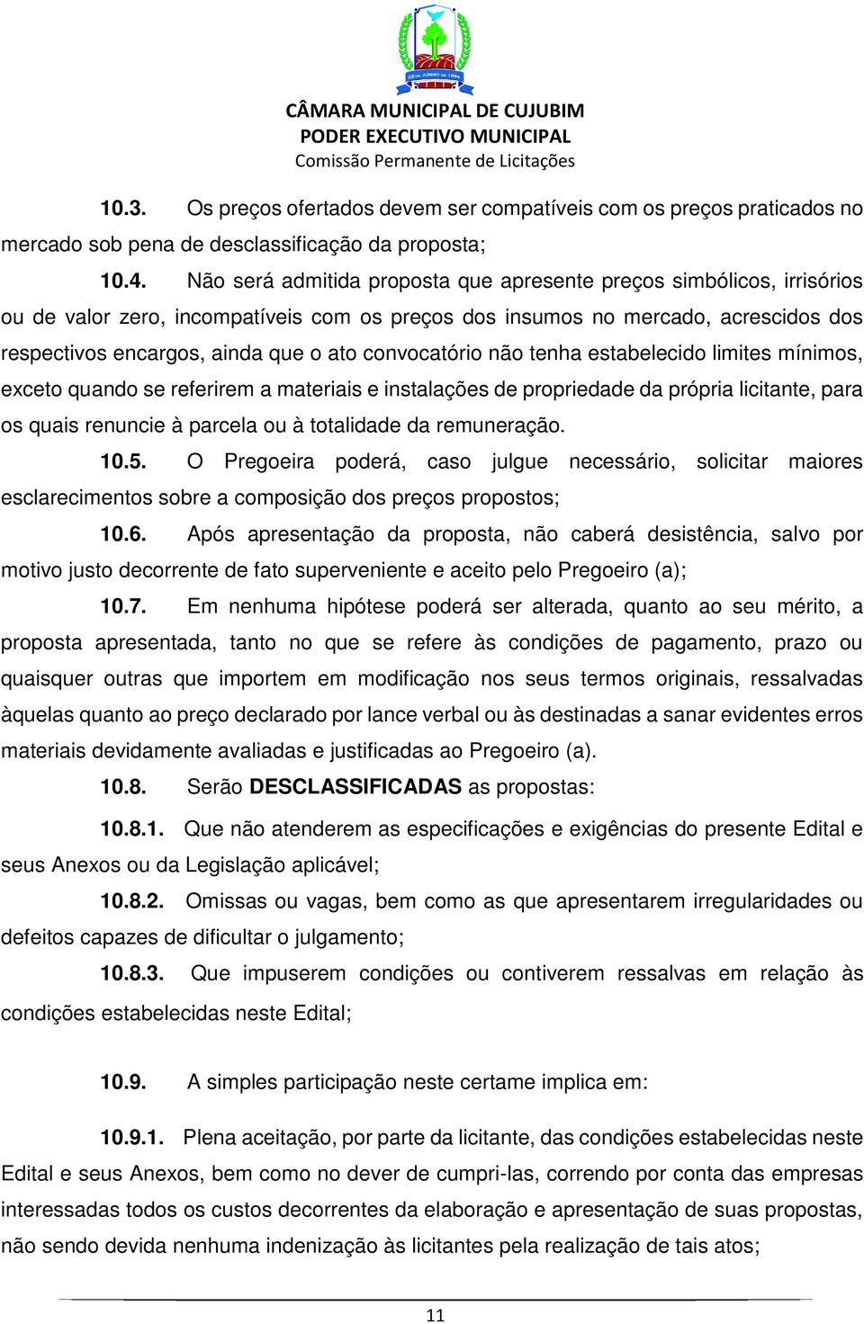 convocatório não tenha estabelecido limites mínimos, exceto quando se referirem a materiais e instalações de propriedade da própria licitante, para os quais renuncie à parcela ou à totalidade da