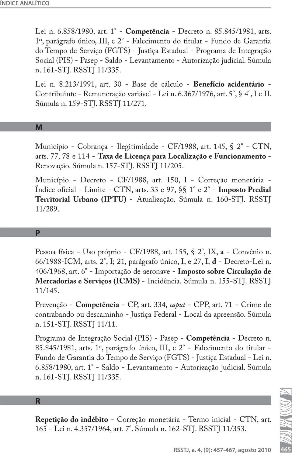 Autorização judicial. Súmula n. 161-STJ. RSSTJ 11/335. Lei n. 8.213/1991, art. 30 - Base de cálculo - Benefício acidentário - Contribuinte - Remuneração variável - Lei n. 6.367/1976, art.