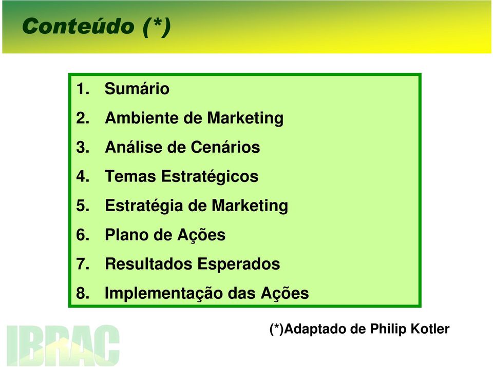 Estratégia de Marketing 6. Plano de Ações 7.