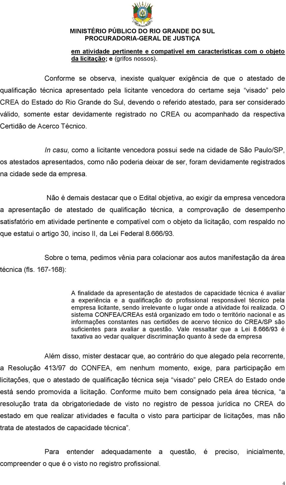 devendo o referido atestado, para ser considerado válido, somente estar devidamente registrado no CREA ou acompanhado da respectiva Certidão de Acerco Técnico.