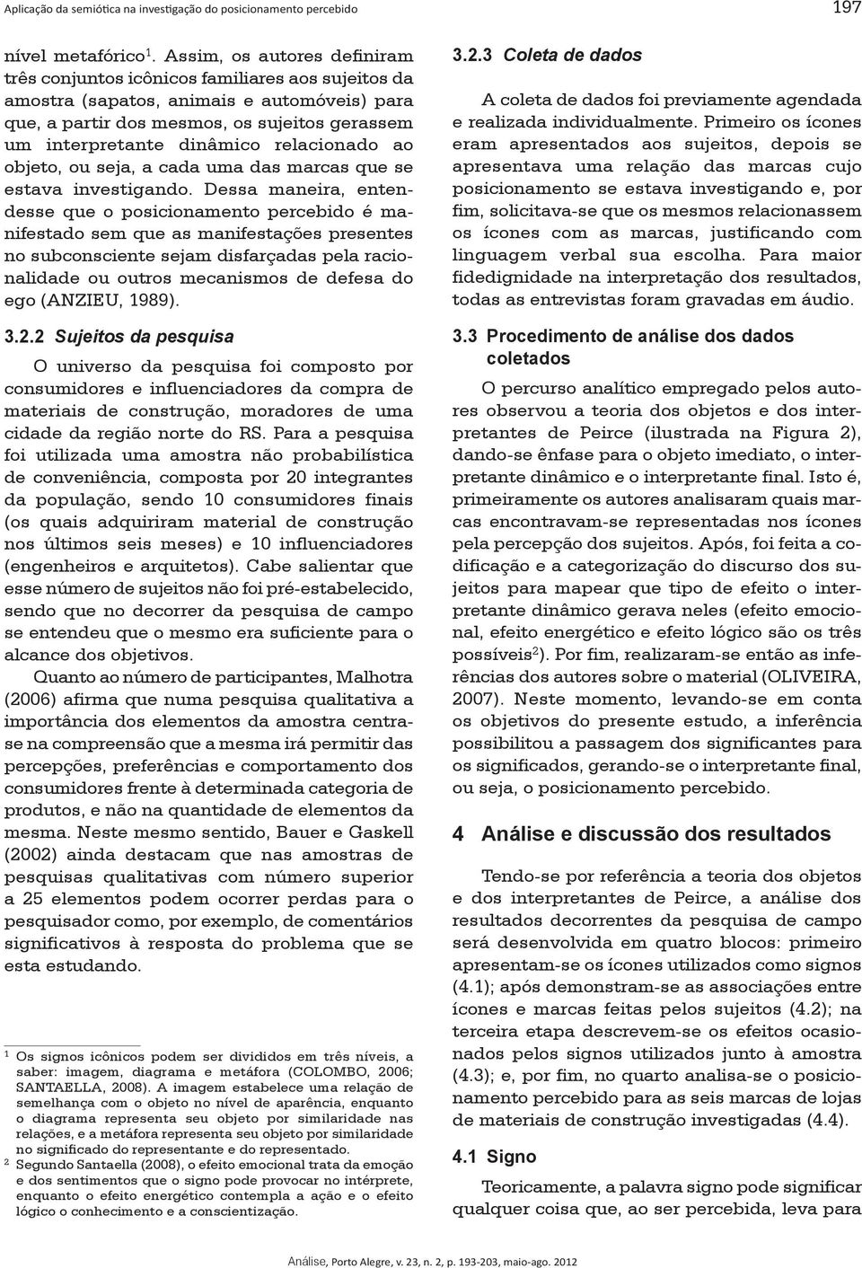 relacionado ao objeto, ou seja, a cada uma das marcas que se estava investigando.