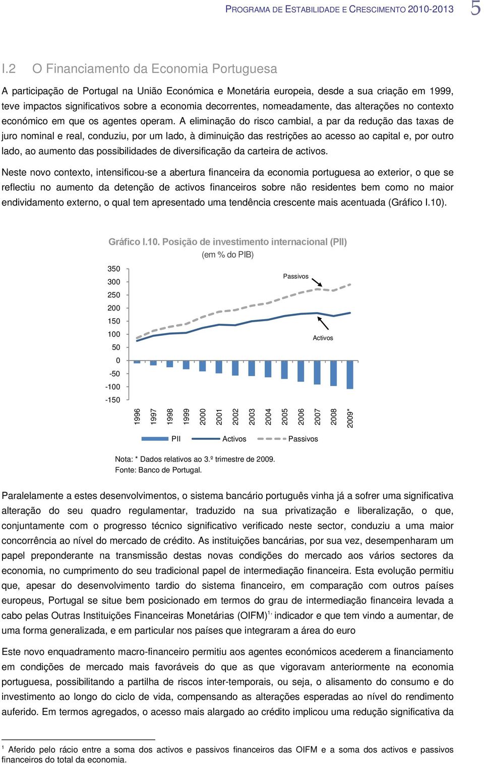 nomeadamente, das alterações no contexto económico em que os agentes operam.