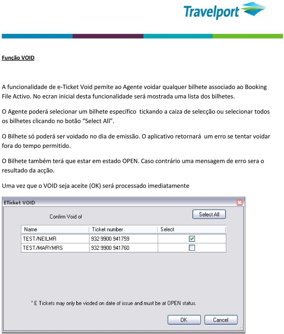 O Agente poderá selecionar um bilhete específico tickando a caiza de selecção ou selecionar todos os bilhetes clicando no botão Select All.