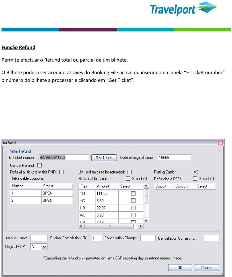 O Bilhete poderá ser acedido através do Booking File