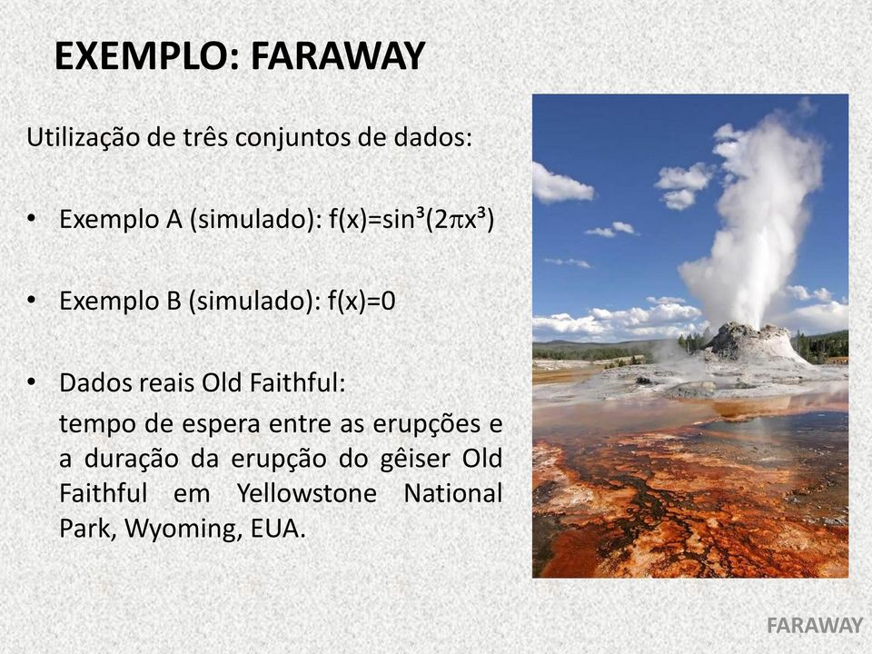 Old Faithful: tempo de espera entre as erupções e a duração da