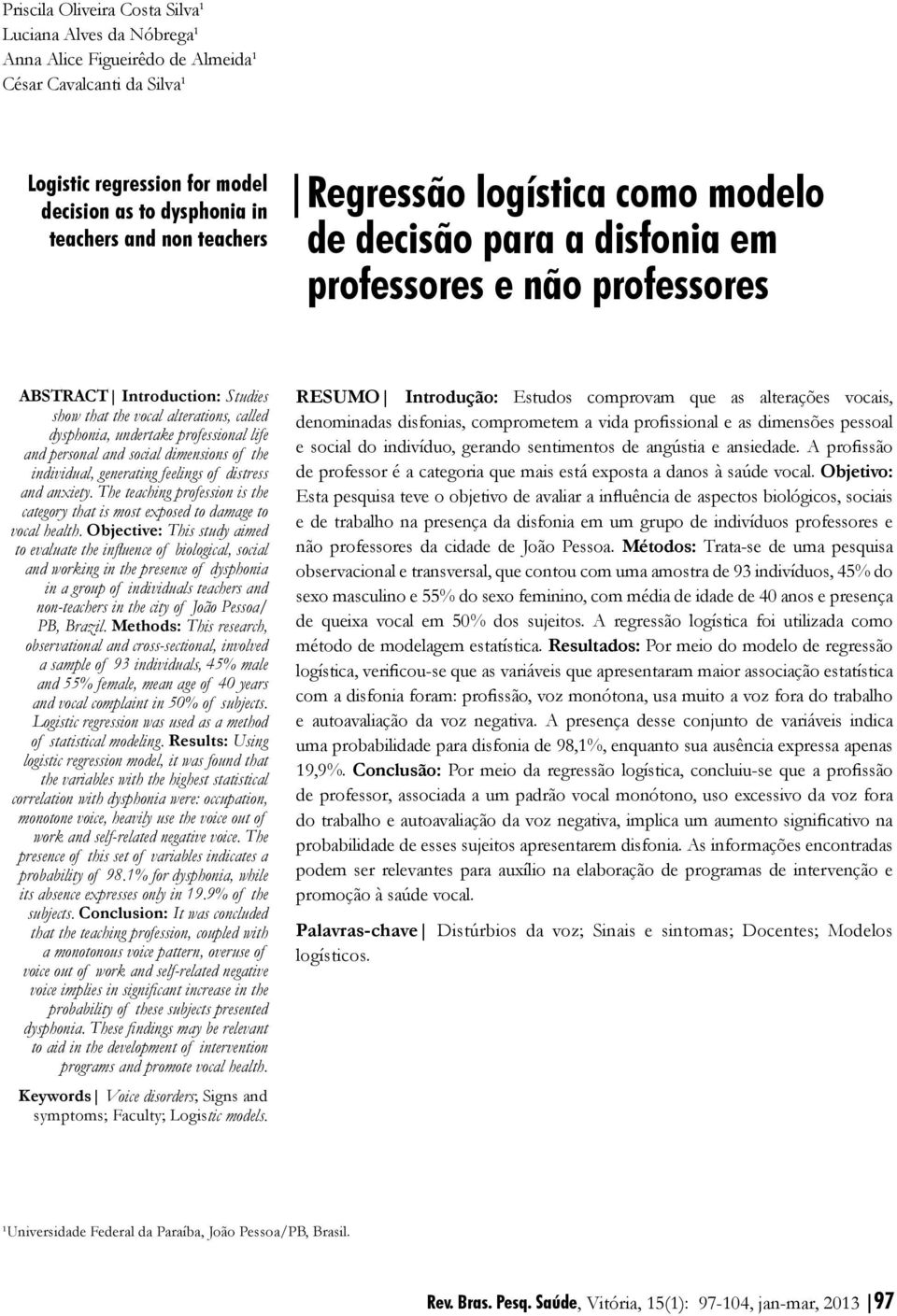 professional life and personal and social dimensions of the individual, generating feelings of distress and anxiety.