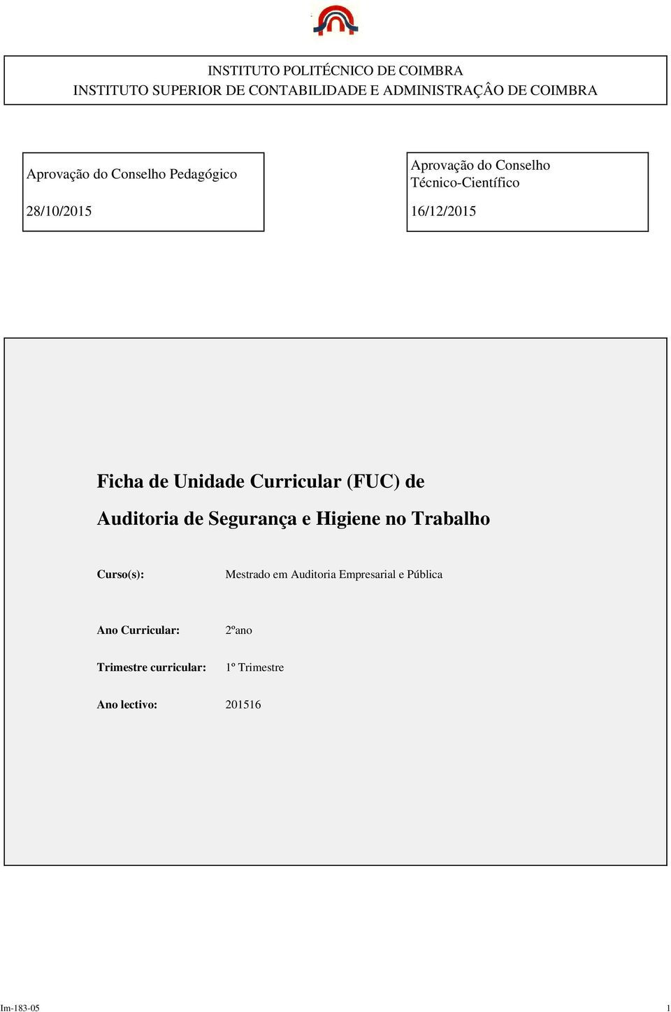 de Unidade Curricular (FUC) de Auditoria de Segurança e Higiene no Trabalho Curso(s): Mestrado em