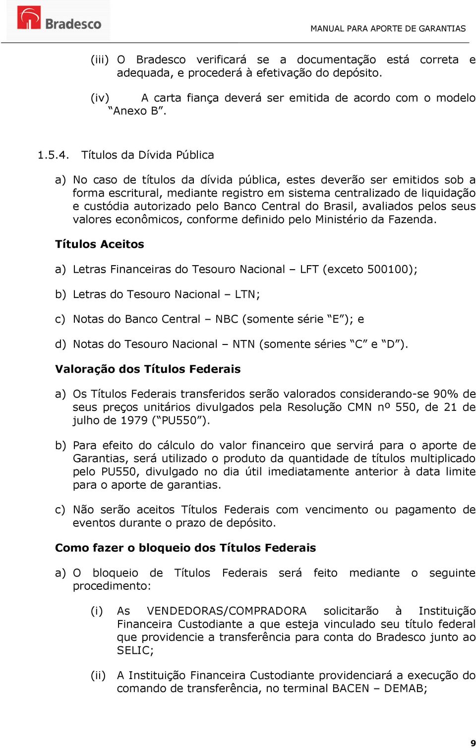 pelo Banco Central do Brasil, avaliados pelos seus valores econômicos, conforme definido pelo Ministério da Fazenda.