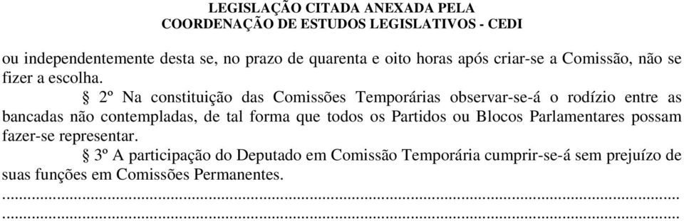 2º Na constituição das Comissões Temporárias observar-se-á o rodízio entre as bancadas não contempladas, de