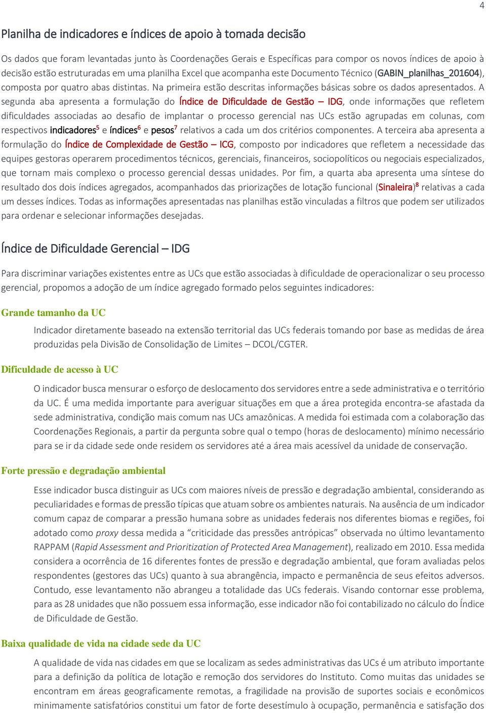 Na primeira estão descritas informações básicas sobre os dados apresentados.