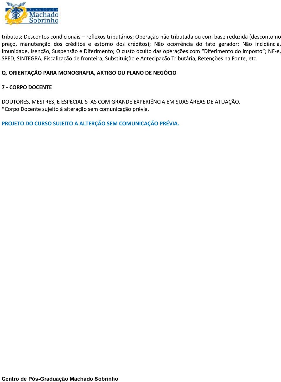 Fiscalização de fronteira, Substituição e Antecipação Tributária, Retenções na Fonte, etc. Q.