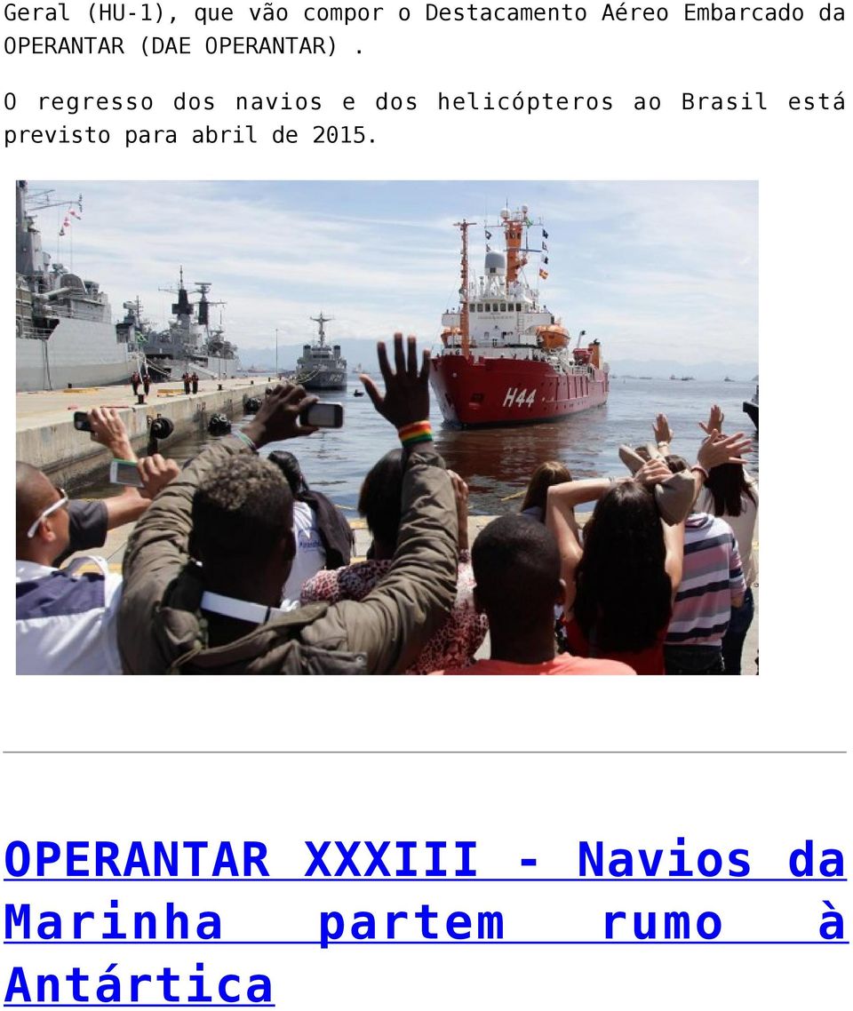 O regresso dos navios e dos helicópteros ao Brasil está