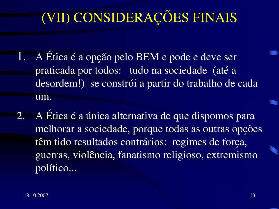 ) se constrói a partir do trabalho de cada um. 2.