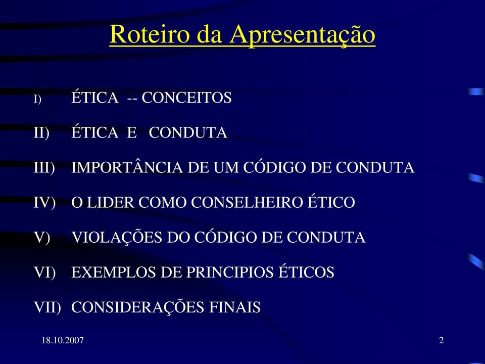 COMO CONSELHEIRO ÉTICO V) VIOLAÇÕES DO CÓDIGO DE CONDUTA VI)