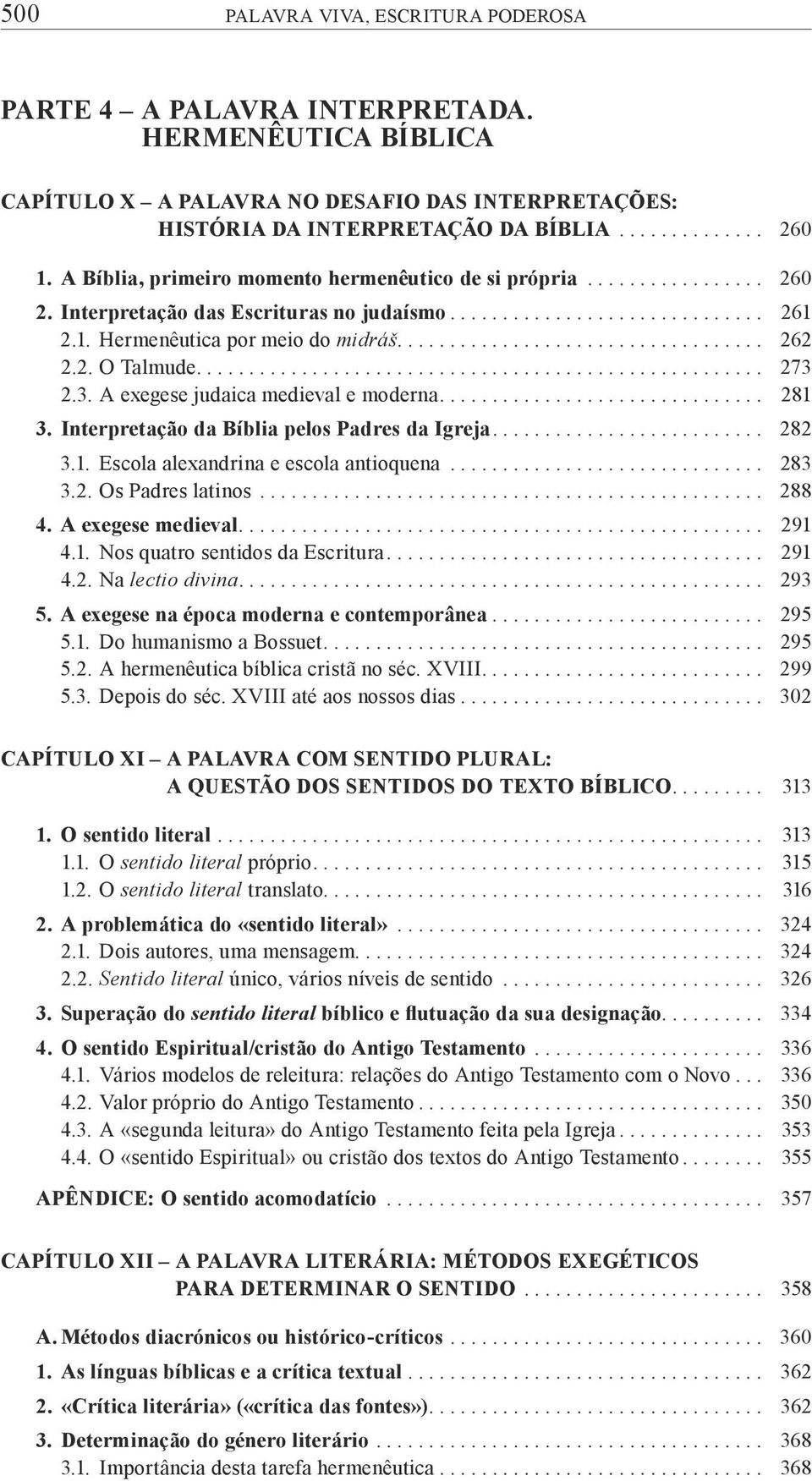 2. O Talmude...................................................... 273 2.3. A exegese judaica medieval e moderna............................... 281 3. Interpretação da Bíblia pelos Padres da Igreja.