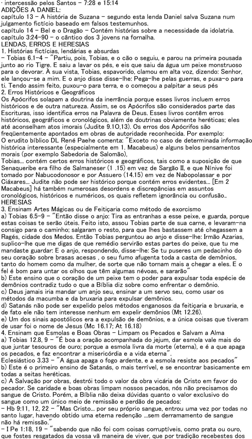 Histórias fictícias, lendárias e absurdas - Tobias 6.1-4 - "Partiu, pois, Tobias, e o cão o seguiu, e parou na primeira pousada junto ao rio Tigre.