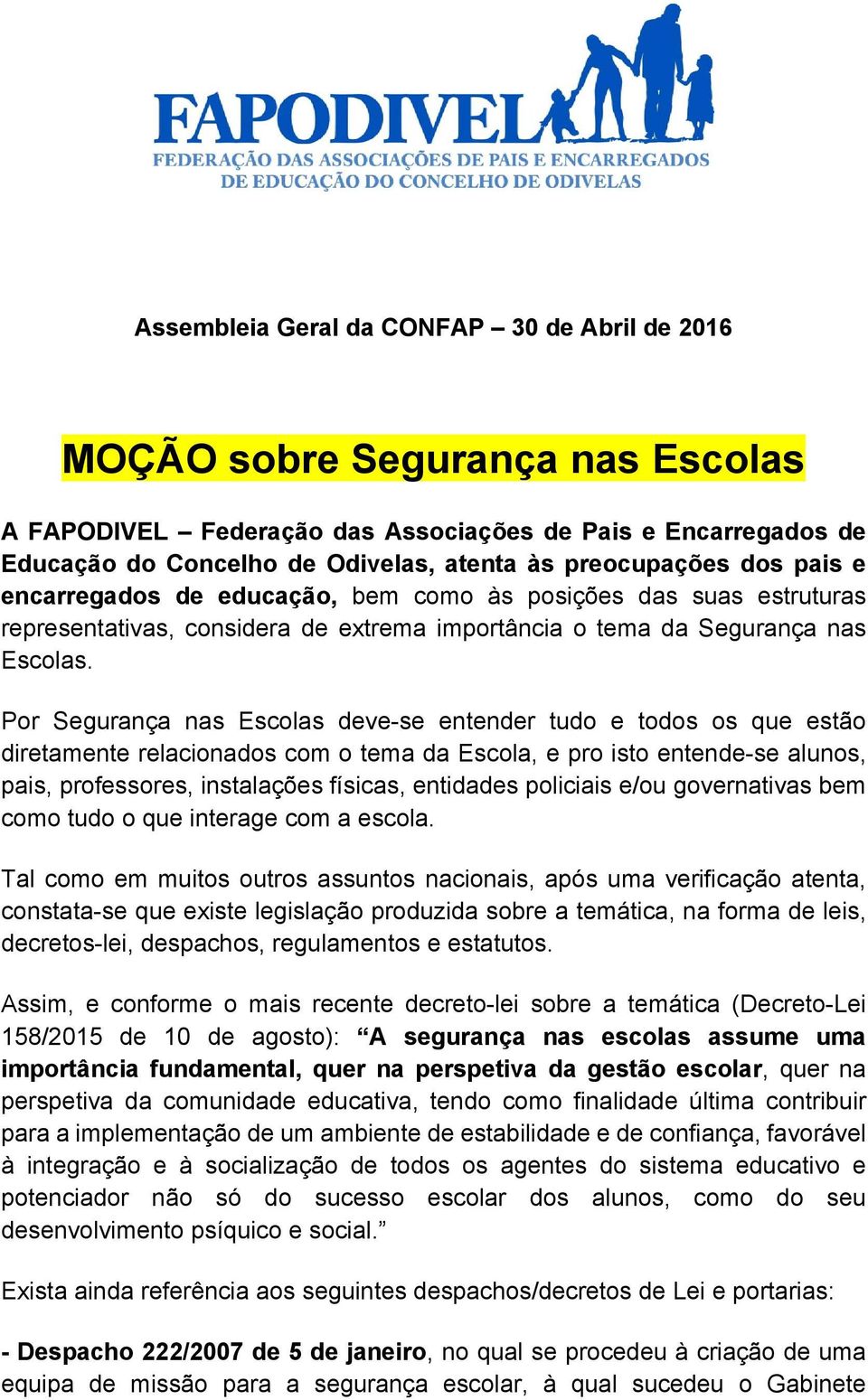 Por Segurança nas Escolas deve-se entender tudo e todos os que estão diretamente relacionados com o tema da Escola, e pro isto entende-se alunos, pais, professores, instalações físicas, entidades