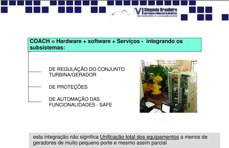 FUNCIONALIDADES - SAFE esta integração não significa Unificação total