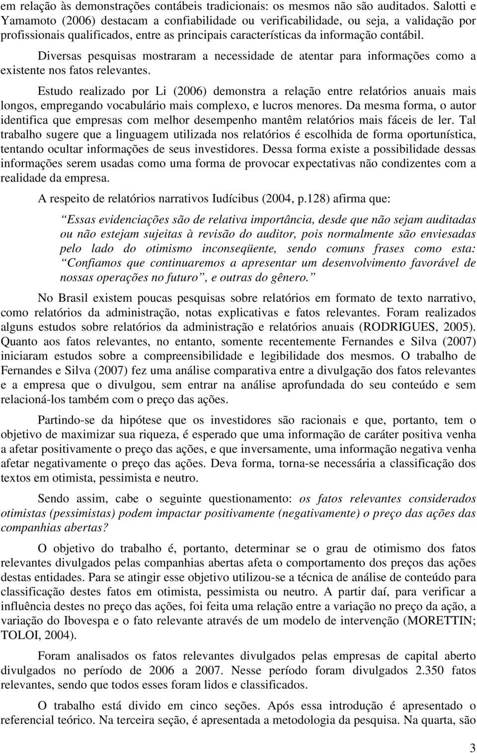 Diversas pesquisas mostraram a necessidade de atentar para informações como a existente nos fatos relevantes.