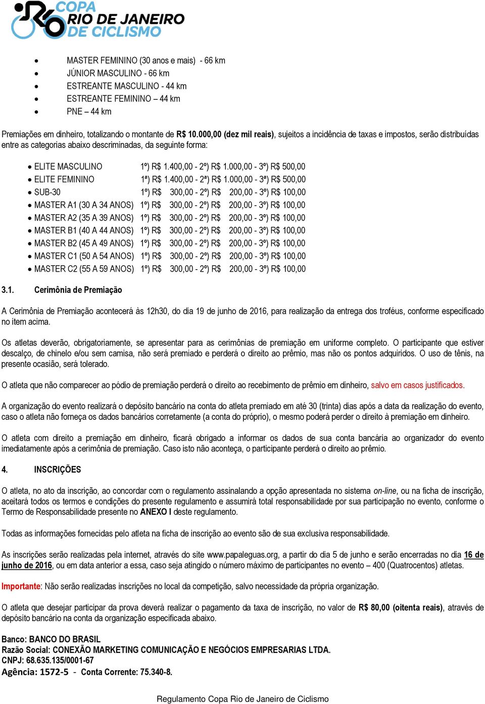 000,00-3º) R$ 500,00 ELITE FEMININO 1ª) R$ 1.400,00-2ª) R$ 1.