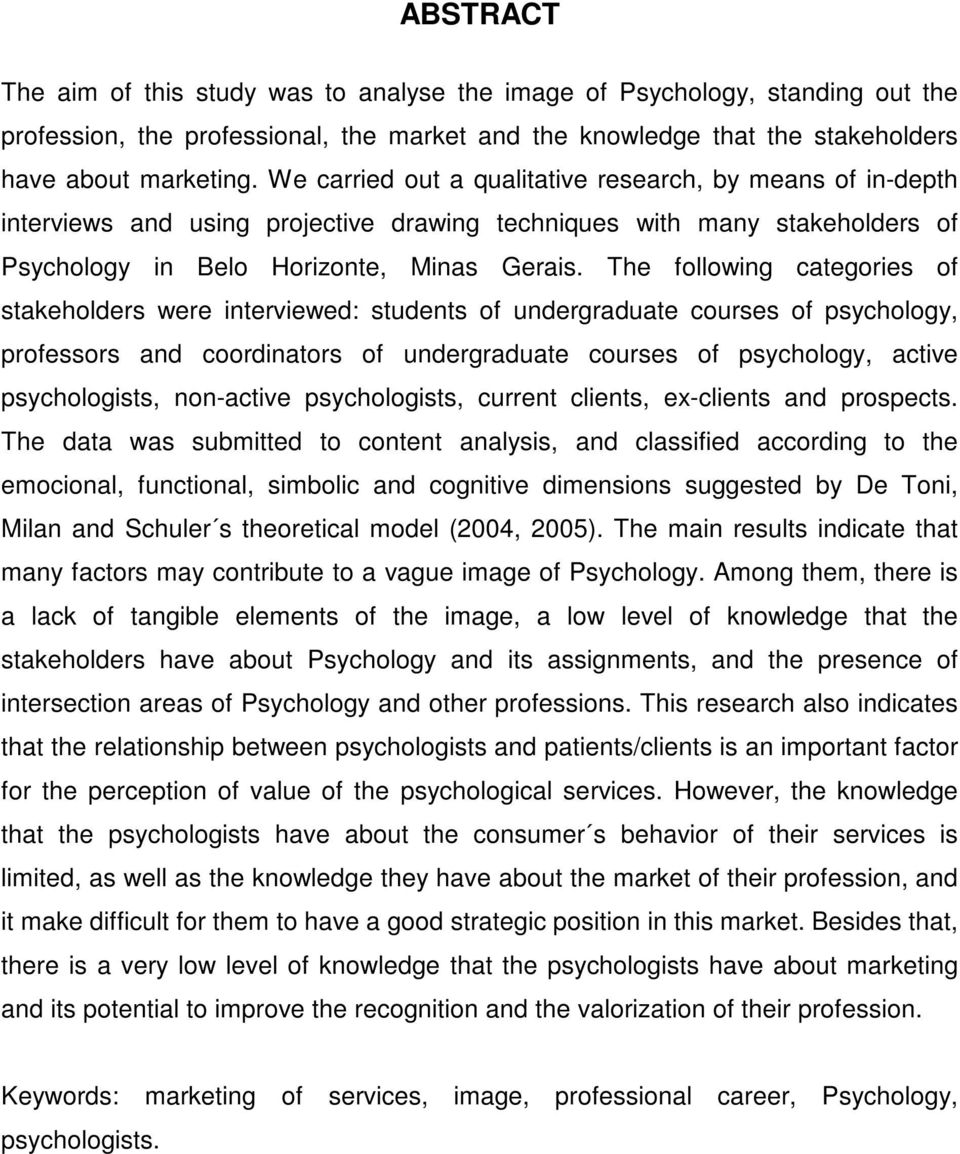 The following categories of stakeholders were interviewed: students of undergraduate courses of psychology, professors and coordinators of undergraduate courses of psychology, active psychologists,