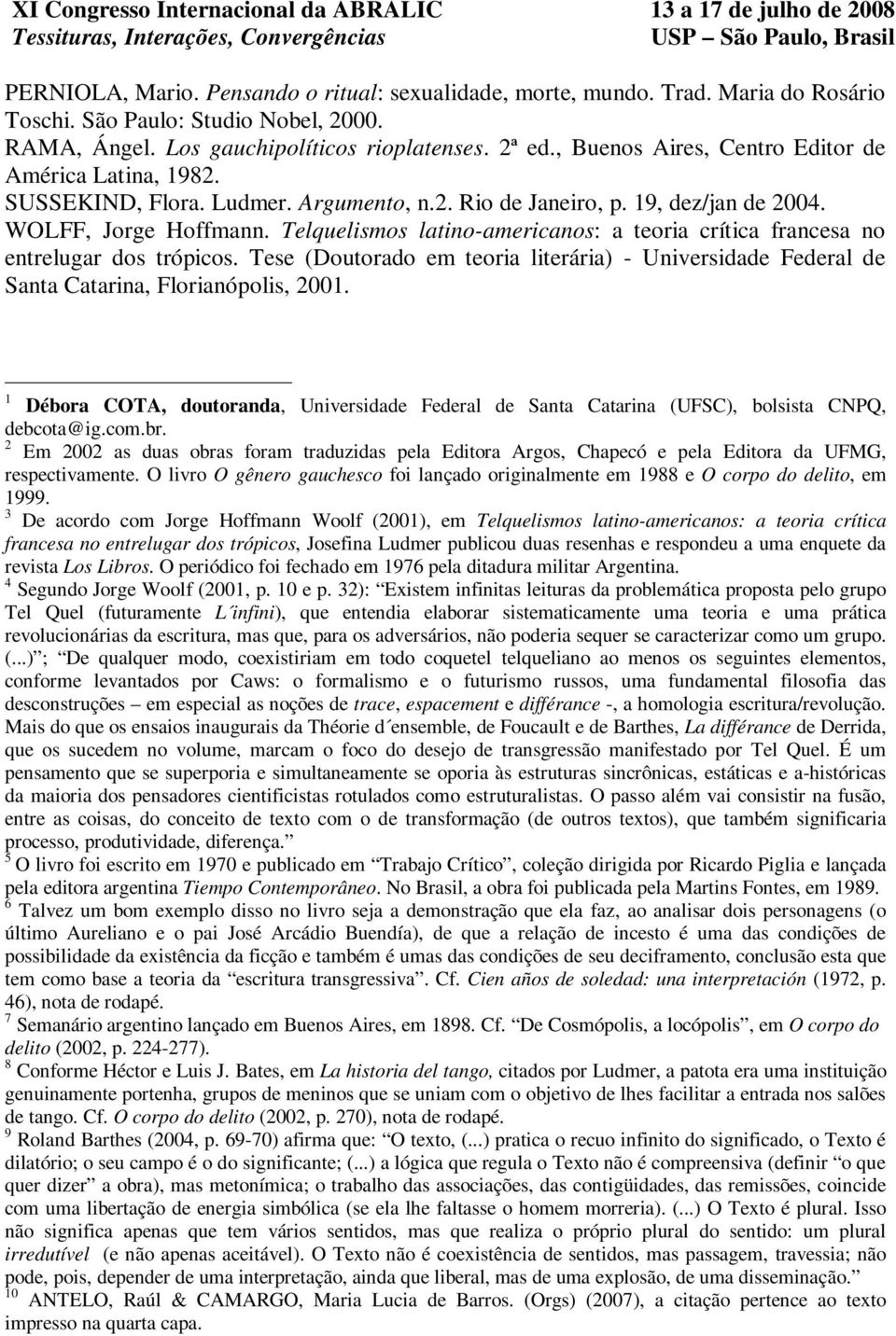 Telquelismos latino-americanos: a teoria crítica francesa no entrelugar dos trópicos. Tese (Doutorado em teoria literária) - Universidade Federal de Santa Catarina, Florianópolis, 2001.