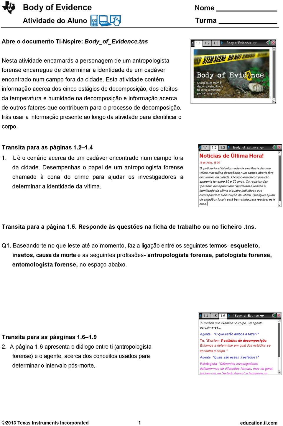 Esta atividade contém informação acerca dos cinco estágios de decomposição, dos efeitos da temperatura e humidade na decomposição e informação acerca de outros fatores que contribuem para o processo