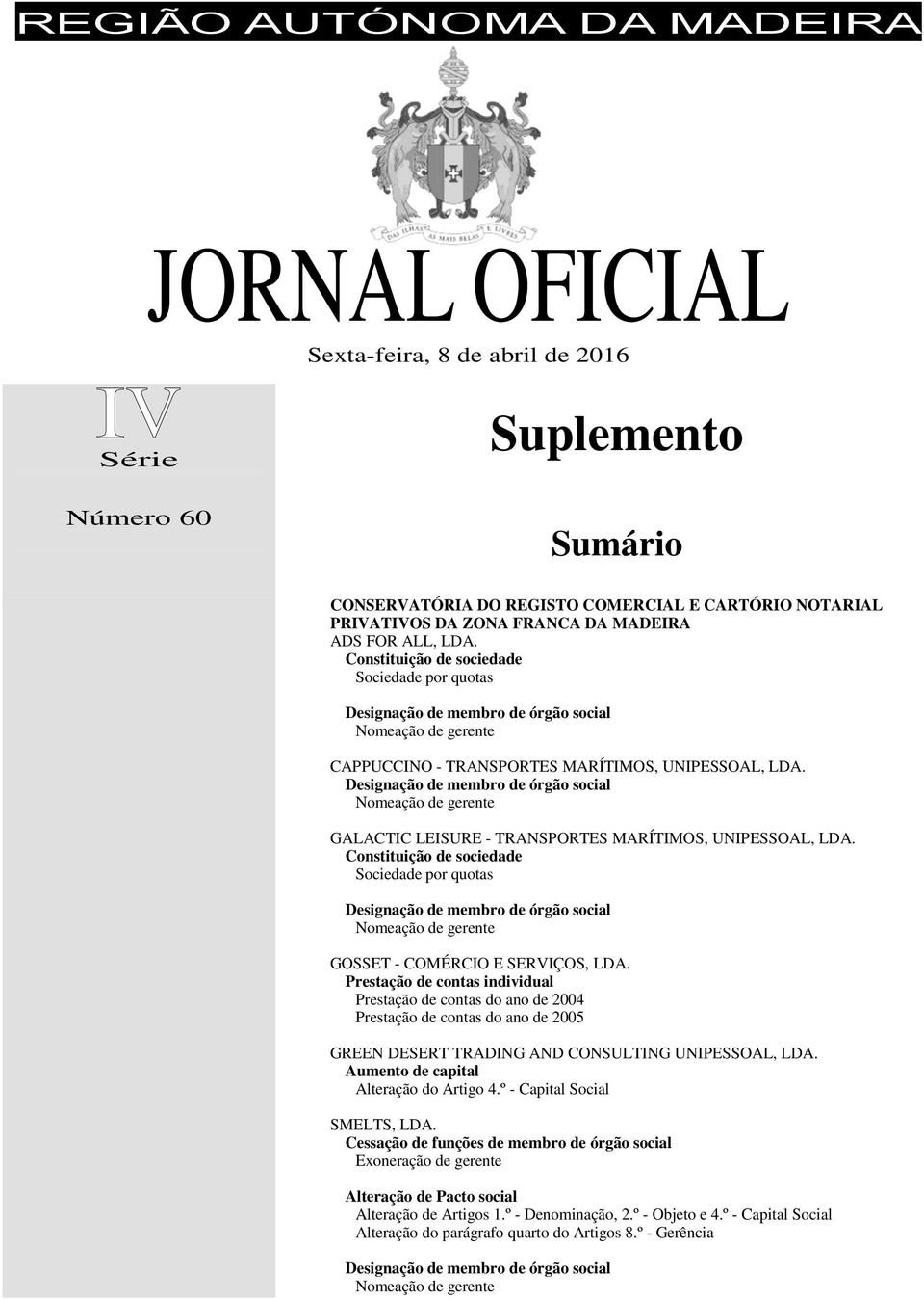 Constituição de sociedade Sociedade por quotas GOSSET - COMÉRCIO E SERVIÇOS, LDA.