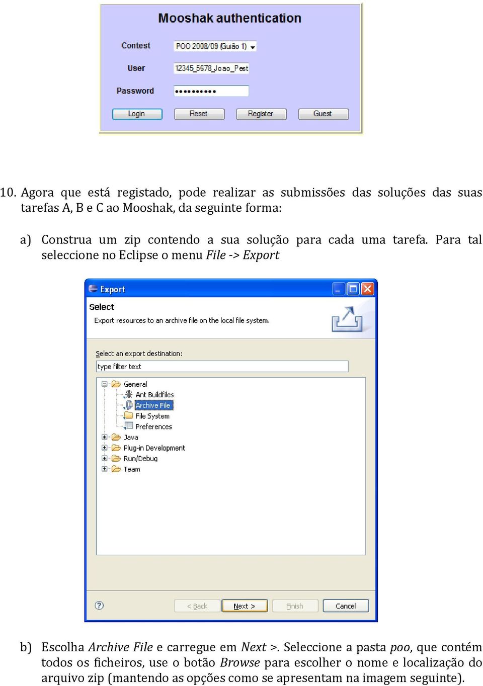 Para tal seleccione no Eclipse o menu File -> Export b) Escolha Archive File e carregue em Next >.